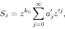 \begin{displaymath}
S_{z}
=
z^{k_{0}}
\sum_{j=0}^{\infty}
a'_{j}z^{\prime j},
\end{displaymath}