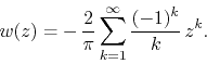 \begin{displaymath}
w(z)
=
-\,
\frac{2}{\pi}
\sum_{k=1}^{\infty}
\frac{(-1)^{k}}{k}\,
z^{k}.
\end{displaymath}