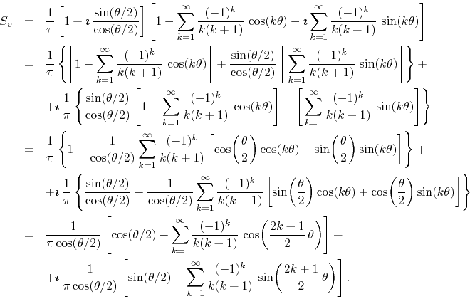 \begin{eqnarray*}
S_{v}
& = &
\frac{1}{\pi}
\left[
1
+
\mbox{\boldmath$\i...
...}{k(k+1)}\,
\sin\!\left(\frac{2k+1}{2}\,\theta\right)
\right].
\end{eqnarray*}