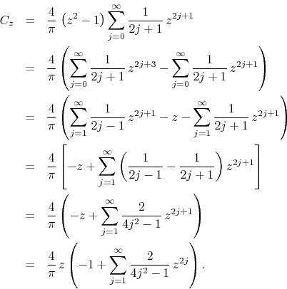 \begin{eqnarray*}
C_{z}
& = &
\frac{4}{\pi}\,
\left(z^{2}-1\right)
\sum_{j=...
...
+
\sum_{j=1}^{\infty}
\frac{2}{4j^{2}-1}\,
z^{2j}
\right).
\end{eqnarray*}