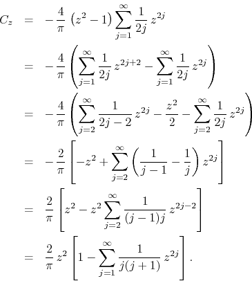\begin{eqnarray*}
C_{z}
& = &
-\,
\frac{4}{\pi}\,
\left(z^{2}-1\right)
\su...
... 1
-
\sum_{j=1}^{\infty}
\frac{1}{j(j+1)}\,
z^{2j}
\right].
\end{eqnarray*}