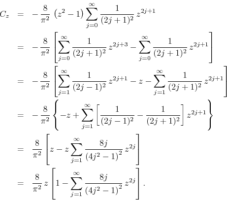 \begin{eqnarray*}
C_{z}
& = &
-\,
\frac{8}{\pi^{2}}\,
\left(z^{2}-1\right)
...
...infty}
\frac{8j}{\left(4j^{2}-1\right)^{2}}\,
z^{2j}
\right].
\end{eqnarray*}