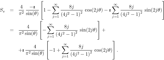 \begin{eqnarray*}
S_{v}
& = &
\frac{4}{\pi^{2}}\,
\frac{-\mbox{\boldmath$\im...
...\frac{8j}{\left(4j^{2}-1\right)^{2}}\,
\cos(2j\theta)
\right].
\end{eqnarray*}