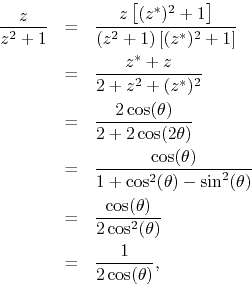 \begin{eqnarray*}
\frac{z}{z^{2}+1}
& = &
\frac
{z\left[(z^{*})^{2}+1\right]...
...theta)}{2\cos^{2}(\theta)}
\\
& = &
\frac{1}{2\cos(\theta)},
\end{eqnarray*}