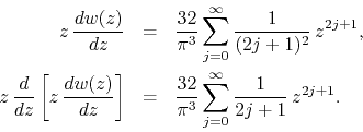 \begin{eqnarray*}
z\,
\frac{dw(z)}{dz}
& = &
\frac{32}{\pi^{3}}
\sum_{j=0}^...
...c{32}{\pi^{3}}
\sum_{j=0}^{\infty}
\frac{1}{2j+1}\,
z^{2j+1}.
\end{eqnarray*}