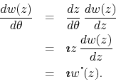 \begin{eqnarray*}
\frac{dw(z)}{d\theta}
& = &
\frac{dz}{d\theta}\,
\frac{dw(...
...
& = &
\mbox{\boldmath$\imath$}w^{\mbox{\Large$\cdot$}\!}(z).
\end{eqnarray*}