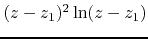 $(z-z_{1})^{2}\ln(z-z_{1})$