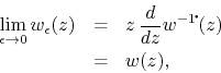 \begin{eqnarray*}
\lim_{\epsilon\to 0}
w_{\epsilon}(z)
& = &
z\,
\frac{d}{dz}w^{-1\!\mbox{\Large$\cdot$}\!}(z)
\\
& = &
w(z),
\end{eqnarray*}