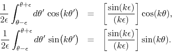 \begin{eqnarray*}
\frac{1}{2\epsilon}
\int_{\theta-\epsilon}^{\theta+\epsilon}...
...t[
\frac{\sin(k\epsilon)}{(k\epsilon)}
\right]
\sin(k\theta).
\end{eqnarray*}