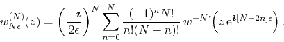 \begin{displaymath}
w_{N\epsilon}^{(N)}(z)
=
\left(\frac{-\mbox{\boldmath$\im...
...ft(z\,{\rm e}^{\mbox{\boldmath$\imath$}[N-2n]\epsilon}\right).
\end{displaymath}