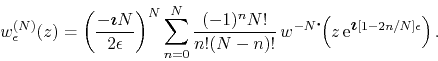 \begin{displaymath}
w_{\epsilon}^{(N)}(z)
=
\left(\frac{-\mbox{\boldmath$\ima...
...(z\,{\rm e}^{\mbox{\boldmath$\imath$}[1-2n/N]\epsilon}\right).
\end{displaymath}