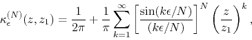 \begin{displaymath}
\kappa_{\epsilon}^{(N)}\!\left(z,z_{1}\right)
=
\frac{1}{...
...psilon/N)}
\right]^{N}
\left(
\frac{z}{z_{1}}
\right)^{k},
\end{displaymath}
