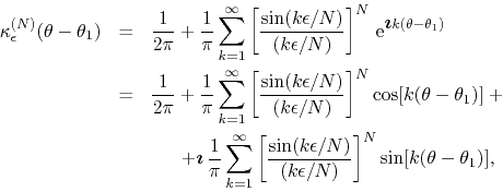\begin{eqnarray*}
\kappa_{\epsilon}^{(N)}(\theta-\theta_{1})
& = &
\frac{1}{2...
...lon/N)}{(k\epsilon/N)}
\right]^{N}
\sin[k(\theta-\theta_{1})],
\end{eqnarray*}