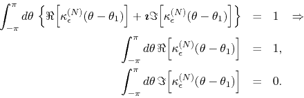 \begin{eqnarray*}
\int_{-\pi}^{\pi}d\theta\,
\left\{
\Re\!\left[\kappa_{\epsi...
...eft[\kappa_{\epsilon}^{(N)}(\theta-\theta_{1})\right]
& = &
0.
\end{eqnarray*}
