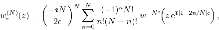 \begin{displaymath}
w_{\epsilon}^{(N)}(z)
=
\left(\frac{-\mbox{\boldmath$\ima...
...(z\,{\rm e}^{\mbox{\boldmath$\imath$}[1-2n/N]\epsilon}\right),
\end{displaymath}