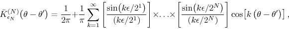 \begin{displaymath}
\bar{K}_{\epsilon_{N}}^{(N)}\!\left(\theta-\theta'\right)
...
...t)}
\right]
\cos\!\left[k\left(\theta-\theta'\right)\right],
\end{displaymath}