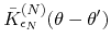 $\bar{K}_{\epsilon_{N}}^{(N)}\!\left(\theta-\theta'\right)$