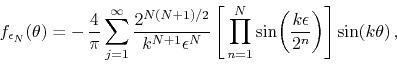 \begin{displaymath}
f_{\epsilon_{N}}(\theta)
=
-\,
\frac{4}{\pi}
\sum_{j=1}...
...k\epsilon}{2^{n}}\right)
\right]
\sin\!\left(k\theta\right),
\end{displaymath}