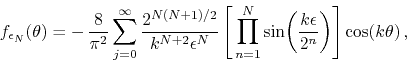 \begin{displaymath}
f_{\epsilon_{N}}(\theta)
=
-\,
\frac{8}{\pi^{2}}
\sum_{...
...k\epsilon}{2^{n}}\right)
\right]
\cos\!\left(k\theta\right),
\end{displaymath}