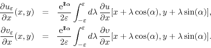 \begin{eqnarray*}
\frac{\partial u_{\varepsilon}}{\partial x}(x,y)
& = &
\fra...
...ial v}{\partial x}[x+\lambda\cos(\alpha),y+\lambda\sin(\alpha)].
\end{eqnarray*}