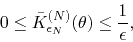 \begin{displaymath}
0
\leq
\bar{K}_{\epsilon_{N}}^{(N)}(\theta)
\leq
\frac{1}{\epsilon},
\end{displaymath}
