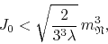 \begin{displaymath}
J_{0}
<
\sqrt{\frac{2}{3^{3}\lambda}}\,m_{\mathfrak{N}}^{3},
\end{displaymath}