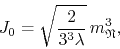 \begin{displaymath}
J_{0}
=
\sqrt{\frac{2}{3^{3}\lambda}}\,m_{\mathfrak{N}}^{3},
\end{displaymath}