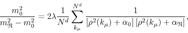 \begin{displaymath}
\frac{m_{0}^{2}}{m_{\mathfrak{N}}^{2}-m_{0}^{2}}
=
2\lamb...
...ght]
\left[\rho^{2}(k_{\mu})+\alpha_{\mathfrak{N}}\right]
},
\end{displaymath}