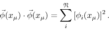 \begin{displaymath}
\vec{\phi}(x_{\mu})\cdot\vec{\phi}(x_{\mu})
=
\sum_{i}^{\mathfrak{N}}
\left[\phi_{i}(x_{\mu})\right]^{2}.
\end{displaymath}