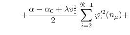 $\displaystyle \hspace{2.2em}
\left.
+
\frac{\alpha-\alpha_{0}+\lambda v_{0}^{2}}{2}
\sum_{i=2}^{\mathfrak{N}-1}
\varphi_{i}'^{2}(n_{\mu})
+
\right.$