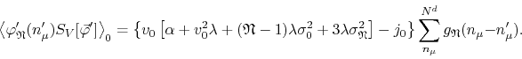 \begin{displaymath}
\left\langle
\varphi_{\mathfrak{N}}'(n_{\mu}')S_{V}[\vec{\...
...}
\sum_{n_{\mu}}^{N^{d}}
g_{\mathfrak{N}}(n_{\mu}-n_{\mu}').
\end{displaymath}