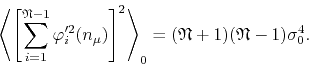 \begin{displaymath}
\left\langle
\left[
\sum_{i=1}^{\mathfrak{N}-1}
\varphi_...
...e{0em}{4ex}
(\mathfrak{N}+1)(\mathfrak{N}-1)
\sigma_{0}^{4}.
\end{displaymath}