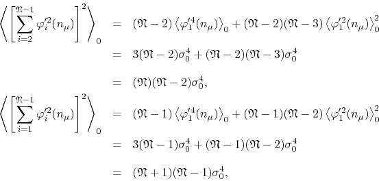 \begin{eqnarray*}
\left\langle
\left[
\sum_{i=2}^{\mathfrak{N}-1}
\varphi_{i...
...ule{0em}{4ex}
(\mathfrak{N}+1)(\mathfrak{N}-1)
\sigma_{0}^{4},
\end{eqnarray*}