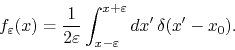 \begin{displaymath}
f_{\varepsilon}(x)
=
\frac{1}{2\varepsilon}
\int_{x-\varepsilon}^{x+\varepsilon}dx'\,\delta(x'-x_{0}).
\end{displaymath}