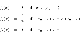 \begin{displaymath}
%
\renewedcommand{arraystretch}{2.1}
\begin{array}{rclcl...
...)
& = &
0
& \mbox{if}
& (x_{0}+\varepsilon)<x.
\end{array}\end{displaymath}