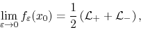 \begin{displaymath}
\lim_{\varepsilon\to 0}f_{\varepsilon}(x_{0})
=
\frac{1}{2}\left({\cal L}_{+}+{\cal L}_{-}\right),
\end{displaymath}