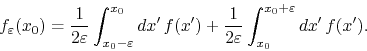 \begin{displaymath}
f_{\varepsilon}(x_{0})
=
\frac{1}{2\varepsilon}
\int_{x_...
...{1}{2\varepsilon}
\int_{x_{0}}^{x_{0}+\varepsilon}dx'\,f(x').
\end{displaymath}