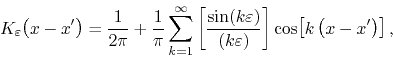 \begin{displaymath}
K_{\varepsilon}\!\left(x-x'\right)
=
\frac{1}{2\pi}
+
\...
...\varepsilon)}
\right]
\cos\!\left[k\left(x-x'\right)\right],
\end{displaymath}