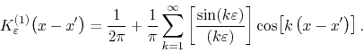\begin{displaymath}
K_{\varepsilon}^{(1)}\!\left(x-x'\right)
=
\frac{1}{2\pi}...
...\varepsilon)}
\right]
\cos\!\left[k\left(x-x'\right)\right].
\end{displaymath}