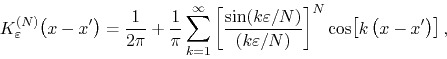 \begin{displaymath}
K_{\varepsilon}^{(N)}\!\left(x-x'\right)
=
\frac{1}{2\pi}...
...silon/N)}
\right]^{N}
\cos\!\left[k\left(x-x'\right)\right],
\end{displaymath}