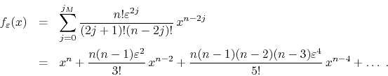 \begin{eqnarray*}
f_{\varepsilon}(x)
& = &
\sum_{j=0}^{j_{M}}
\frac{n!\varep...
...ac{n(n-1)(n-2)(n-3)\varepsilon^{4}}{5!}\,
x^{n-4}
+
\ldots\;.
\end{eqnarray*}