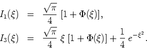 \begin{eqnarray*}
I_{1}(\xi) & = & \frac{\sqrt{\pi}}{4}\;[1+\Phi(\xi)],  I_{3}...
...ac{\sqrt{\pi}}{4}\;\xi\;[1+\Phi(\xi)]+\frac{1}{4}\;e^{-\xi^{2}}.
\end{eqnarray*}