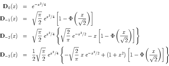 \begin{eqnarray*}
{\bf D}_{0}(x) & = & e^{-x^{2}/4}  {\bf D}_{-1}(x) & = &
\sq...
...)\left[1-\Phi\left(\frac{x}{\sqrt{2}}\right)\right] \right\} \\
\end{eqnarray*}