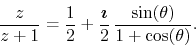 \begin{displaymath}
\frac{z}{z+1}
=
\frac{1}{2}
+
\frac{\mbox{\boldmath$\imath$}}{2}\,
\frac{\sin(\theta)}{1+\cos(\theta)}.
\end{displaymath}