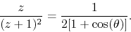 \begin{displaymath}
\frac{z}{(z+1)^{2}}
=
\frac{1}{2[1+\cos(\theta)]}.
\end{displaymath}