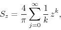 \begin{displaymath}
S_{z}
=
\frac{4}{\pi}
\sum_{j=0}^{\infty}
\frac{1}{k}\,
z^{k},
\end{displaymath}
