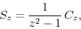\begin{displaymath}
S_{z}
=
\frac{1}{z^{2}-1}\,
C_{z},
\end{displaymath}