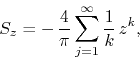 \begin{displaymath}
S_{z}
=
-\,
\frac{4}{\pi}
\sum_{j=1}^{\infty}
\frac{1}{k}\,
z^{k},
\end{displaymath}