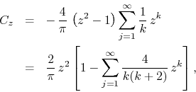 \begin{eqnarray*}
C_{z}
& = &
-\,
\frac{4}{\pi}\,
\left(z^{2}-1\right)
\su...
...
1
-
\sum_{j=1}^{\infty}
\frac{4}{k(k+2)}\,
z^{k}
\right],
\end{eqnarray*}