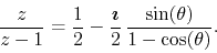 \begin{displaymath}
\frac{z}{z-1}
=
\frac{1}{2}
-
\frac{\mbox{\boldmath$\imath$}}{2}\,
\frac{\sin(\theta)}{1-\cos(\theta)}.
\end{displaymath}